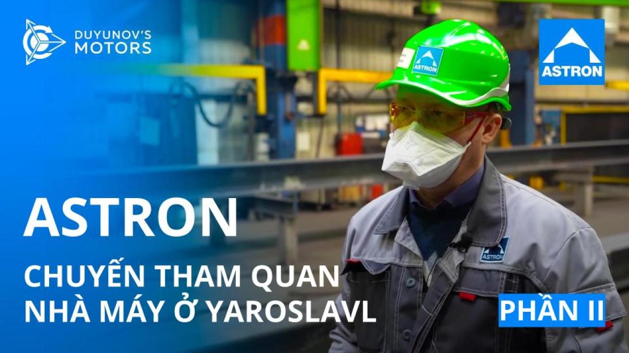 ASTRON: chuyến tham quan nhà máy ở Yaroslavl / Phần II