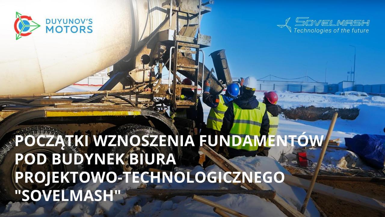 Wznoszenie fundamentów pod budynek biura projektowo-technologicznego "SovElMash" - pierwsze kroki już za nami!