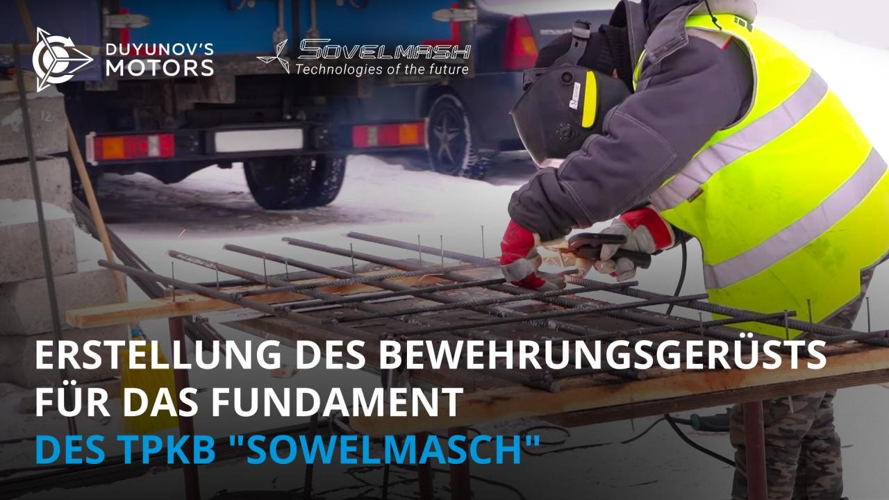 Neues von der Baustelle des TPKB "Sowelmasch": Erstellung des Bewehrungsgerüsts für das Fundament.