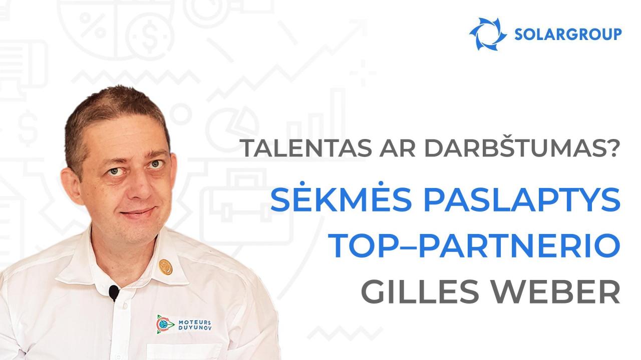 Talentas ar darbštumas? Top partnerio Gilles Weber sėkmės paslaptys