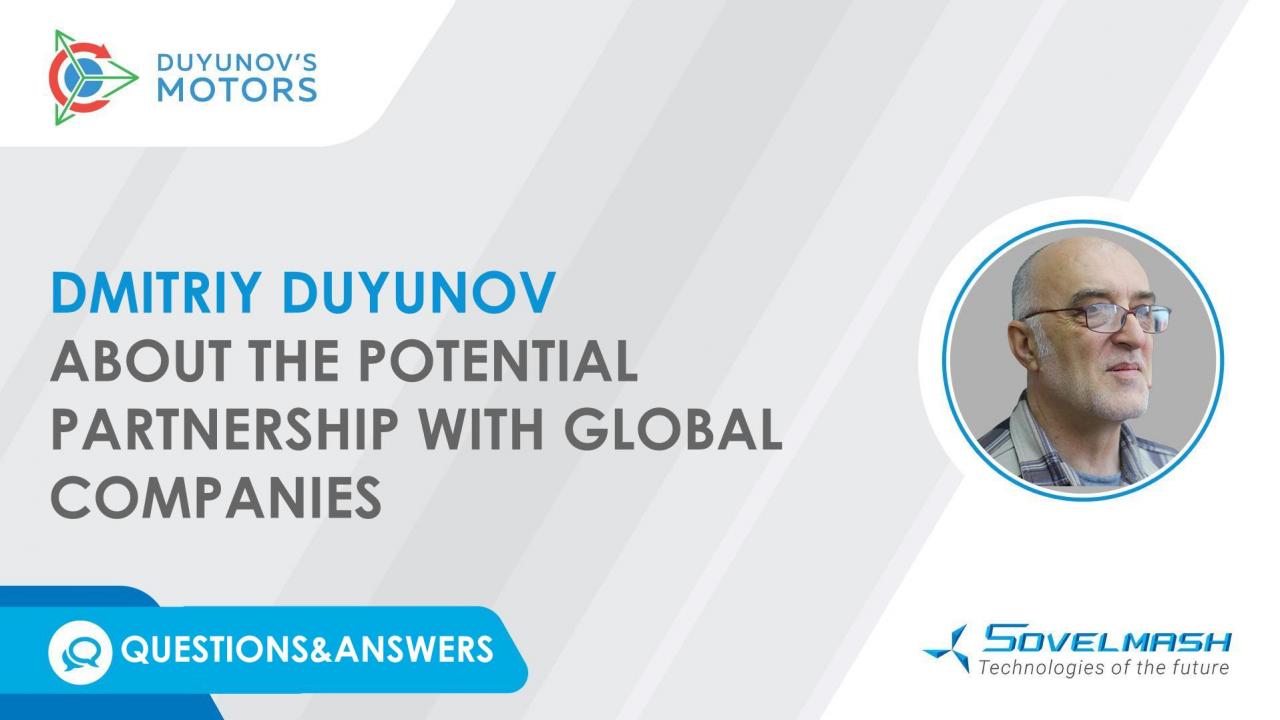 Questions & Answers / Dmitriy Duyunov about the potential partnership with global companies