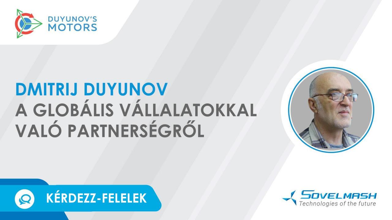 Kérdezz-felelek / Dmitrij Duyunov a globális vállalatokkal való potenciális partnerségről