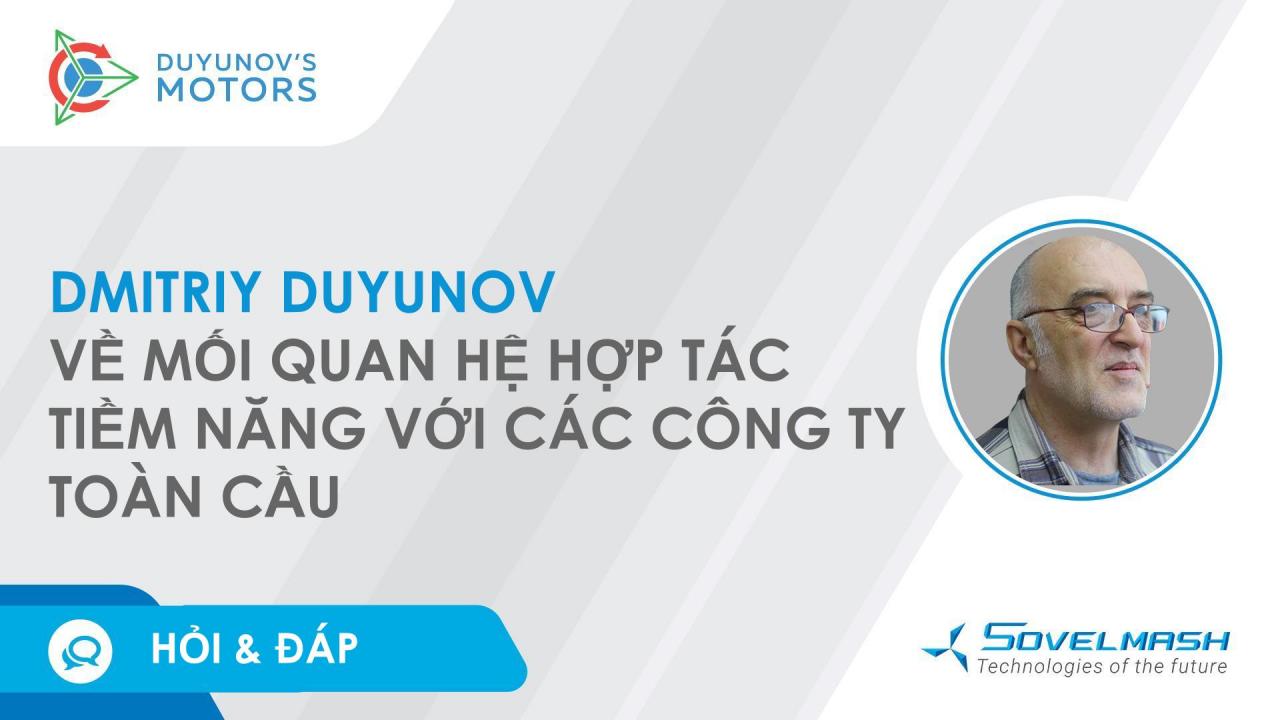 Hỏi & Đáp / Dmitriy Duyunov về mối quan hệ hợp tác tiềm năng với các công ty toàn cầu