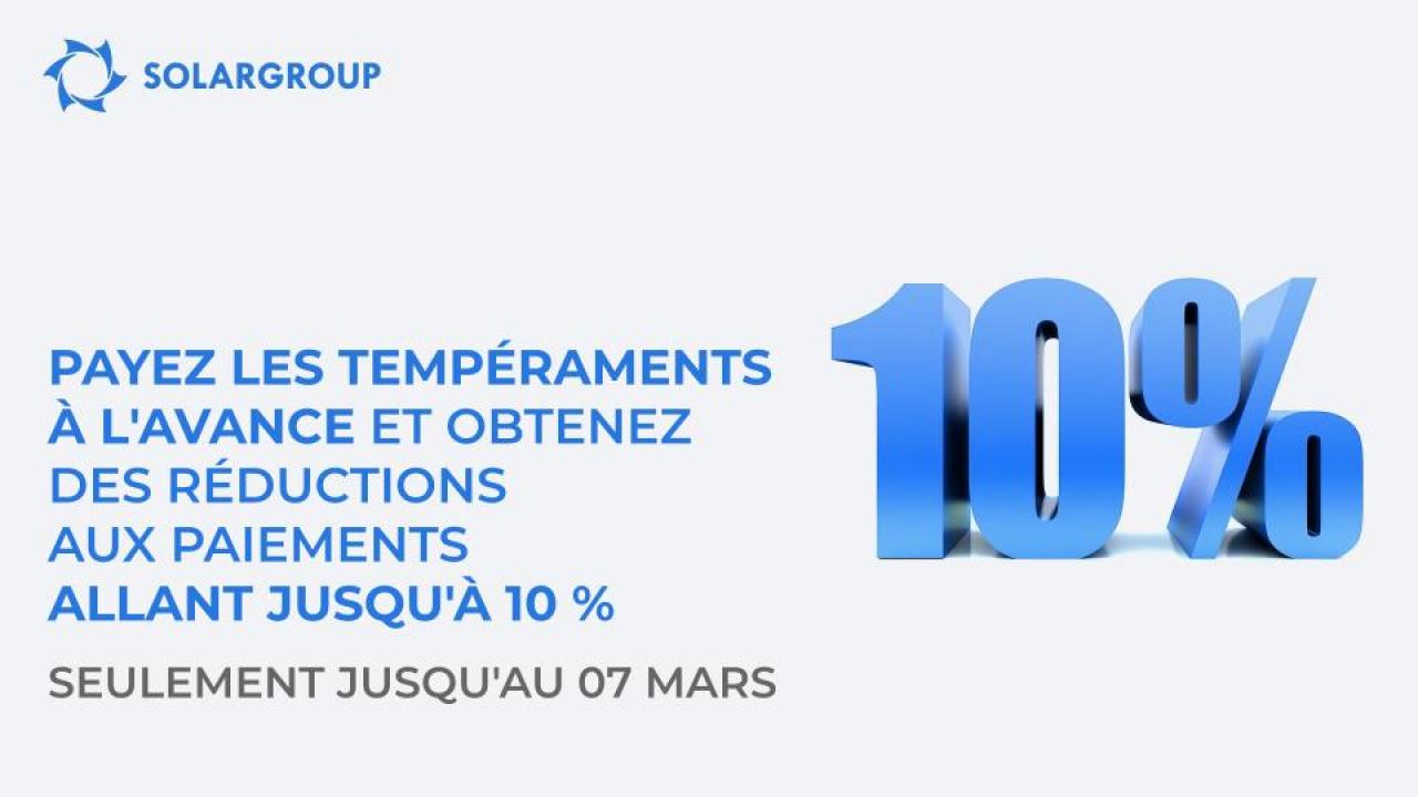 Payez les tempéraments à l'avance et obtenez des réductions allant jusqu'à 10% et des parts de bonus. Seulement jusqu'au 07 mars!