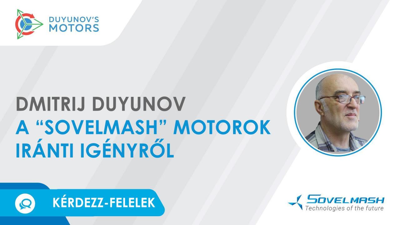 Kérdezz-felelek. Dmitrij Duyunov a „SovElMash" motorok iránti igényről