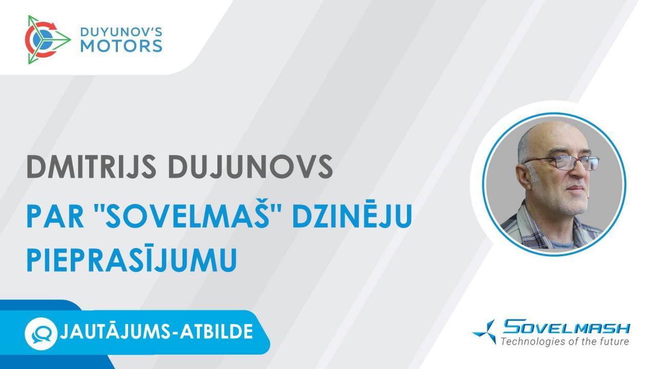 Jautājums-atbilde. Dmitrijs Dujunovs par "Sovelmaš" dzinēju pieprasījumu