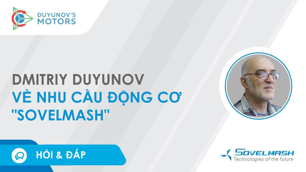 Hỏi & Đáp. Dmitriy Duyunov về nhu cầu động cơ "Sovelmash"