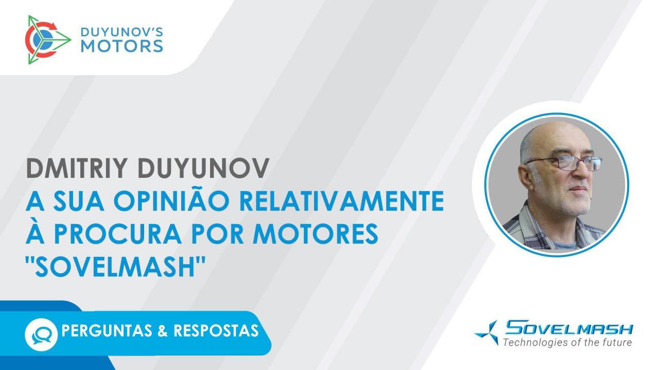 Perguntas e Respostas. A opinião de Dmitriy Duyunov relativamente à procura por motores "Sovelmash"