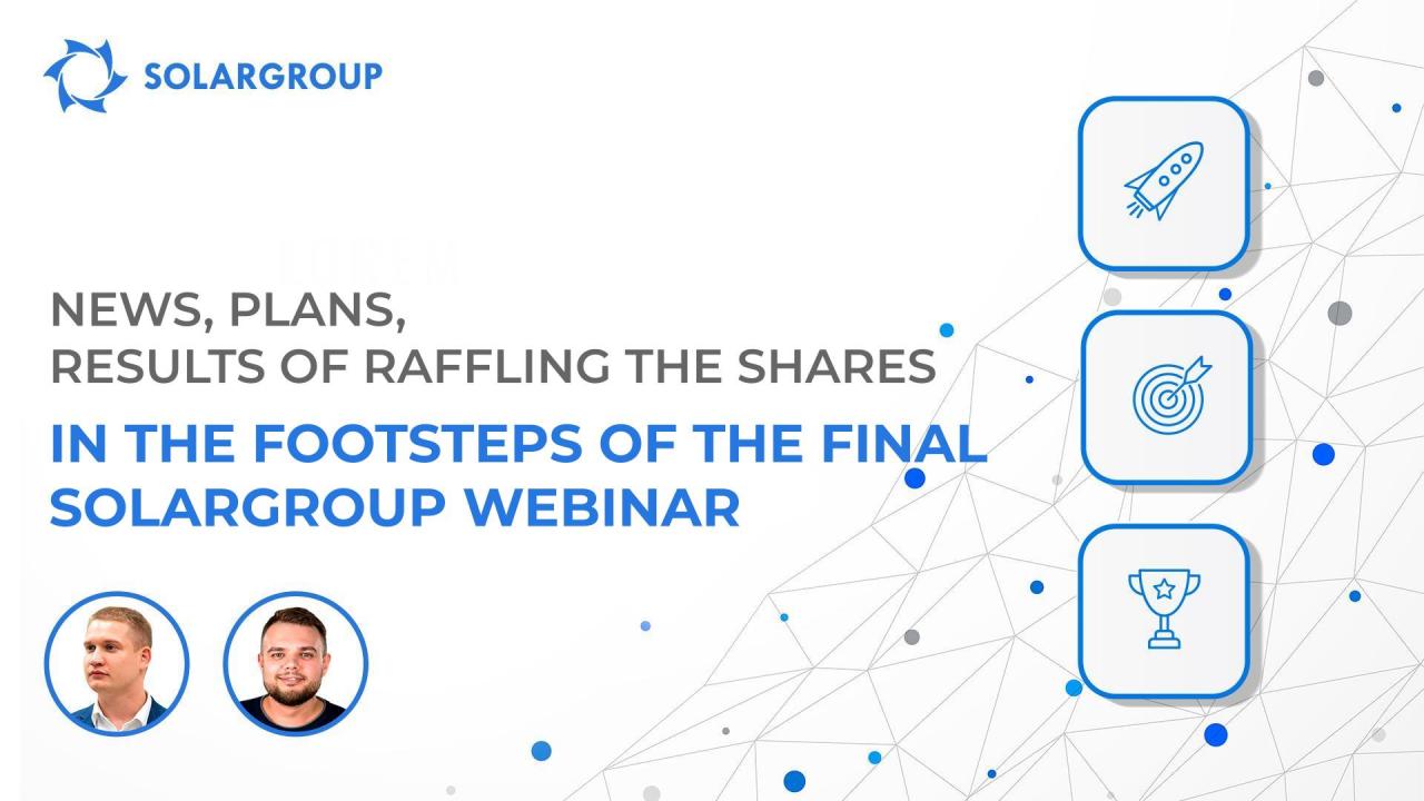 News, plans, results of raffling the shares / SOLARGROUP webinar