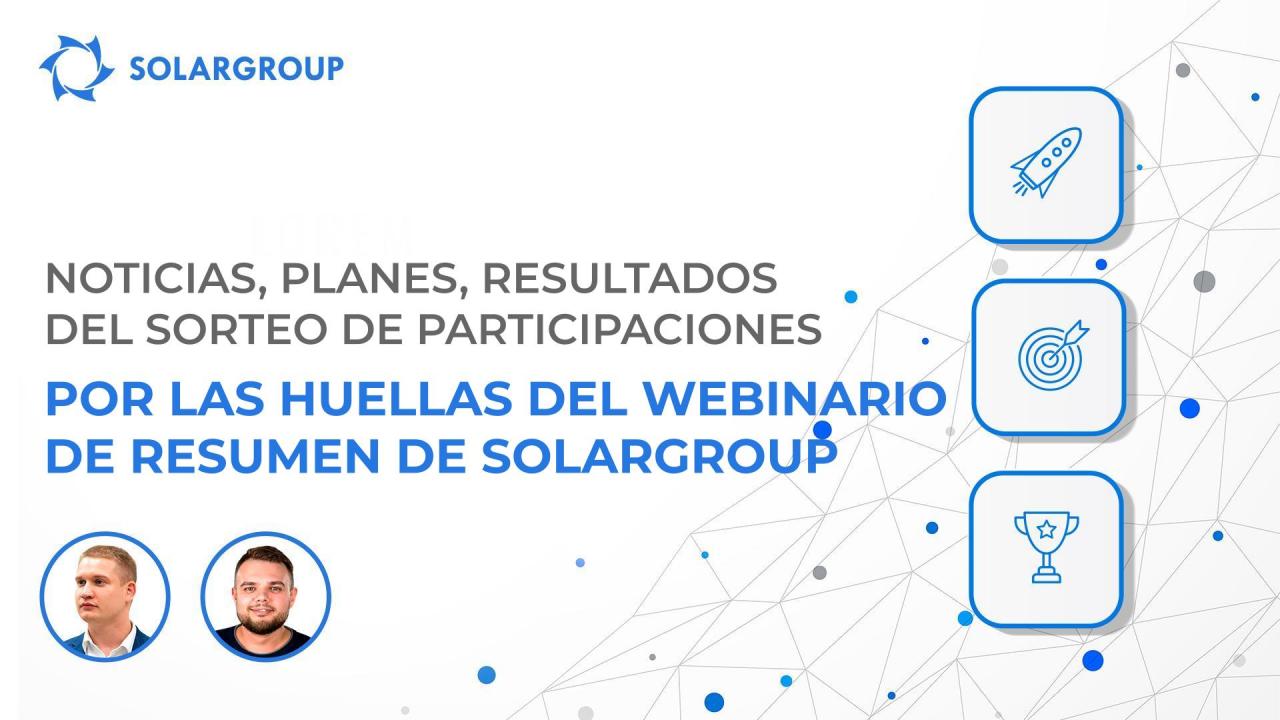 Noticias, planes, resultados del sorteo de participaciones / Webinario de SOLARGROUP