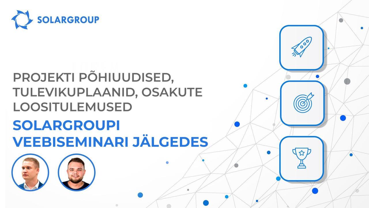 Uudised, plaanid, osakute loositulemused / SOLARGROUPi veebiseminar