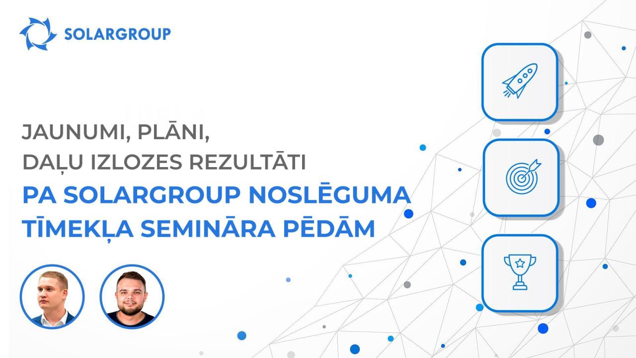SOLARGROUP jaunumi, plāni, daļu izlozes rezultāti / tīmekļa seminārs