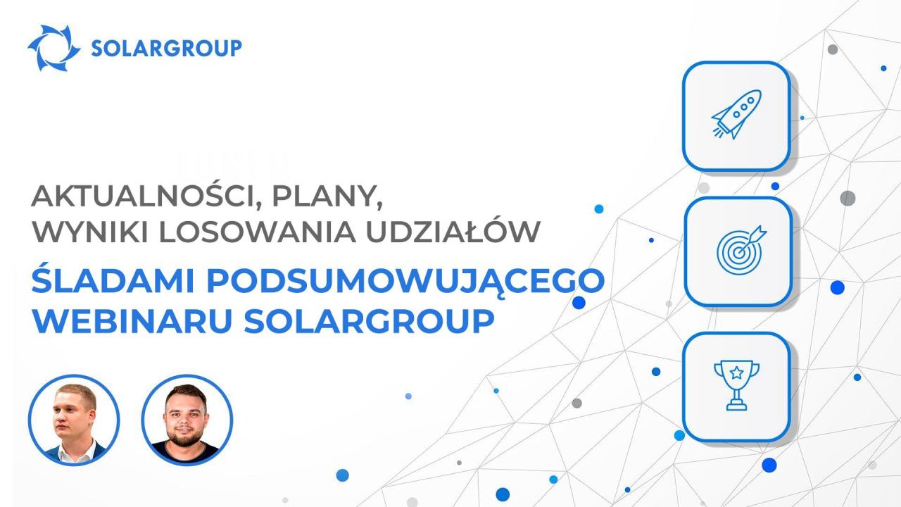 Aktualności, plany, wyniki losowania udziałów / Webinar SOLARGROUP