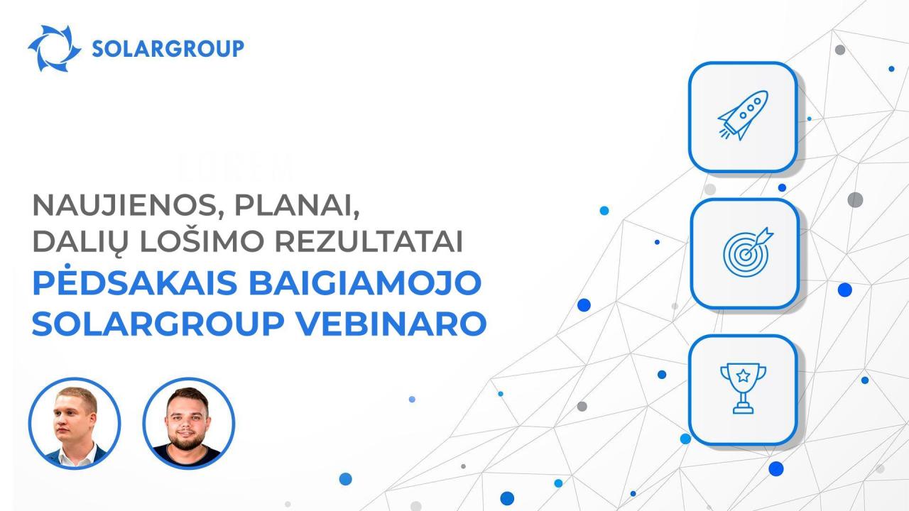 Naujienos, planai, dalių lošimo rezultatai / SOLARGROUP vebinaras