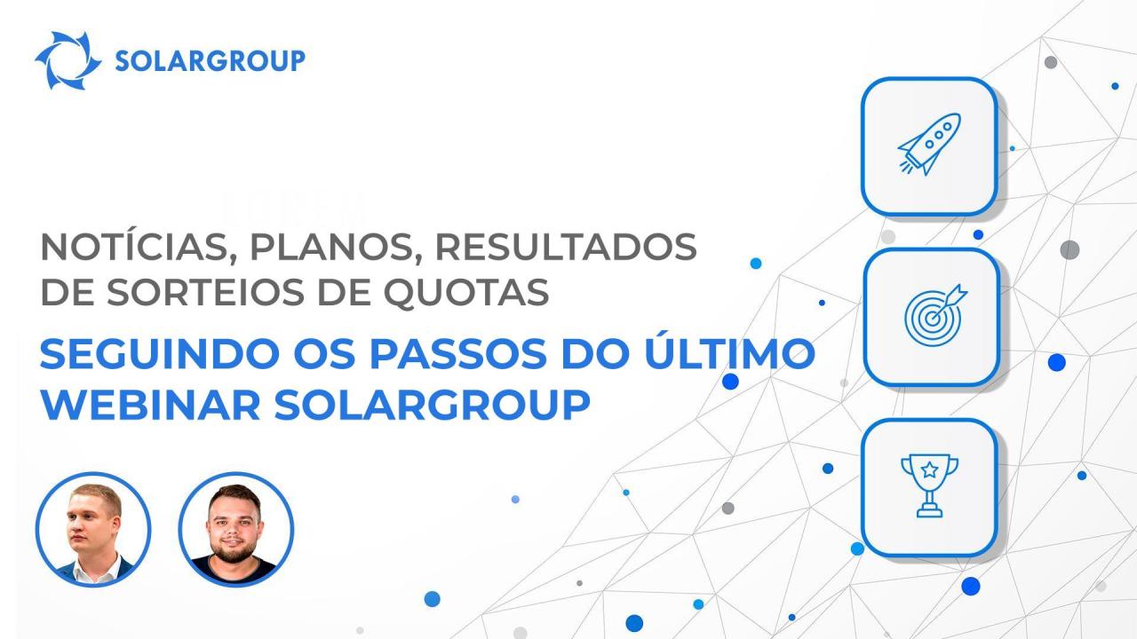 Notícias, planos, resultados de sorteios de quotas / webinar SOLARGROUP