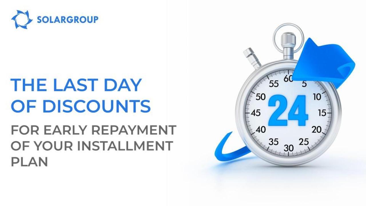 The last day of discounts for early repayment of your installments.