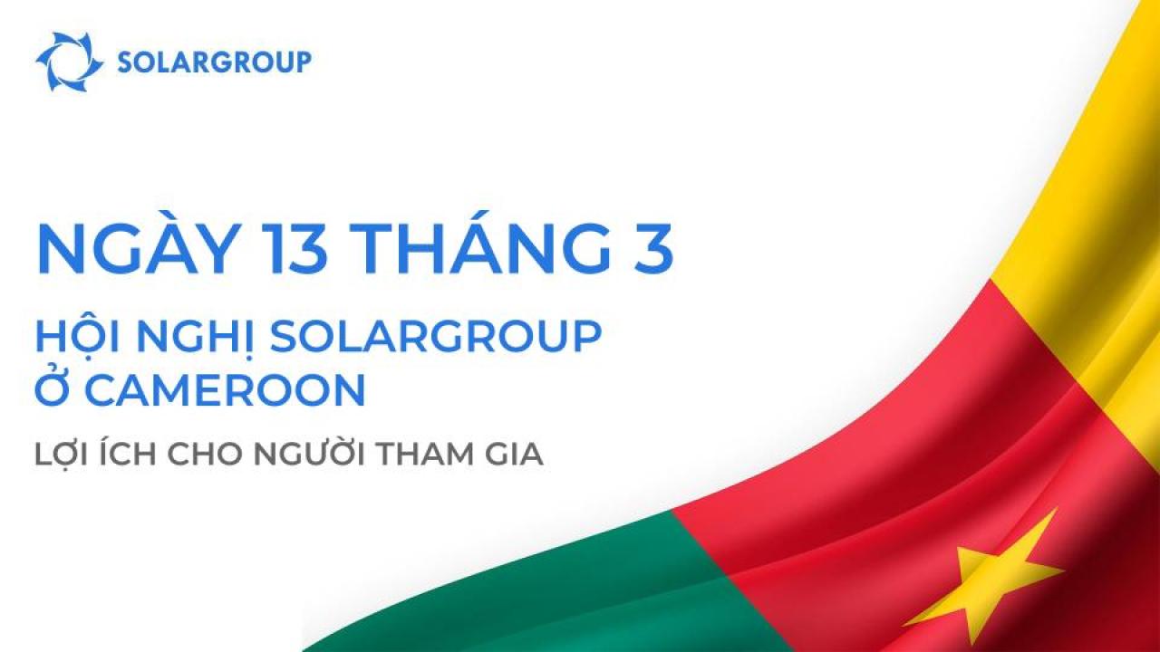 Hội nghị SOLARGROUP ở Cameroon: lợi ích cho người tham gia