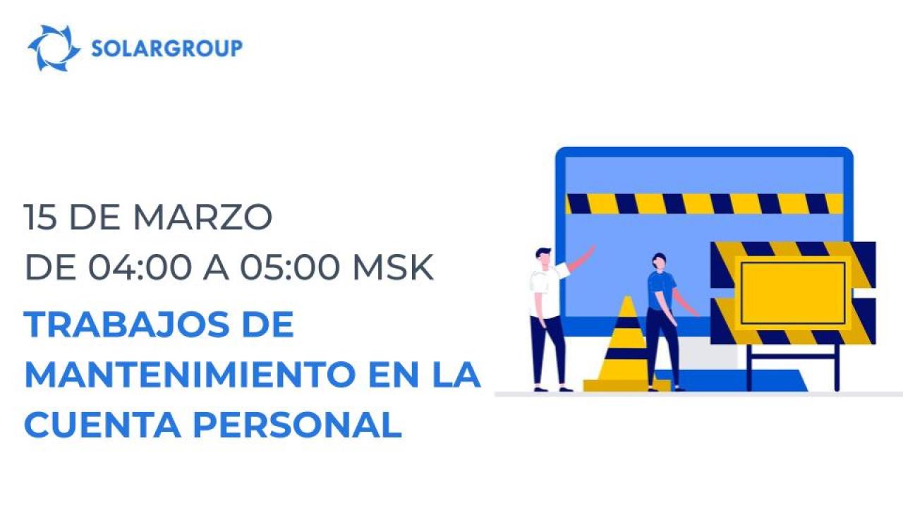 El 15 de marzo desde las 04:00 a las 05:00 hora de Moscú en la cuenta personal se realizarán tareas de mantenimiento