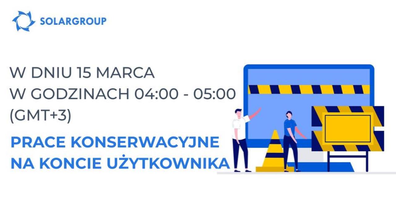 W dniu 15 marca w godzinach 04:00 - 05:00 czasu moskiewskiego będą prowadzone prace konserwacyjne na koncie użytkownika