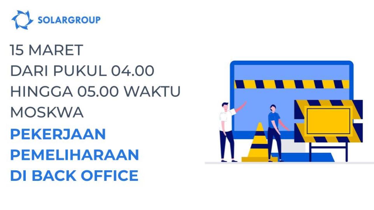 Pada 15 Maret, dari pukul 04.00 hingga 05.00 waktu Moskwa, akan ada pekerjaan pemeliharan di back office