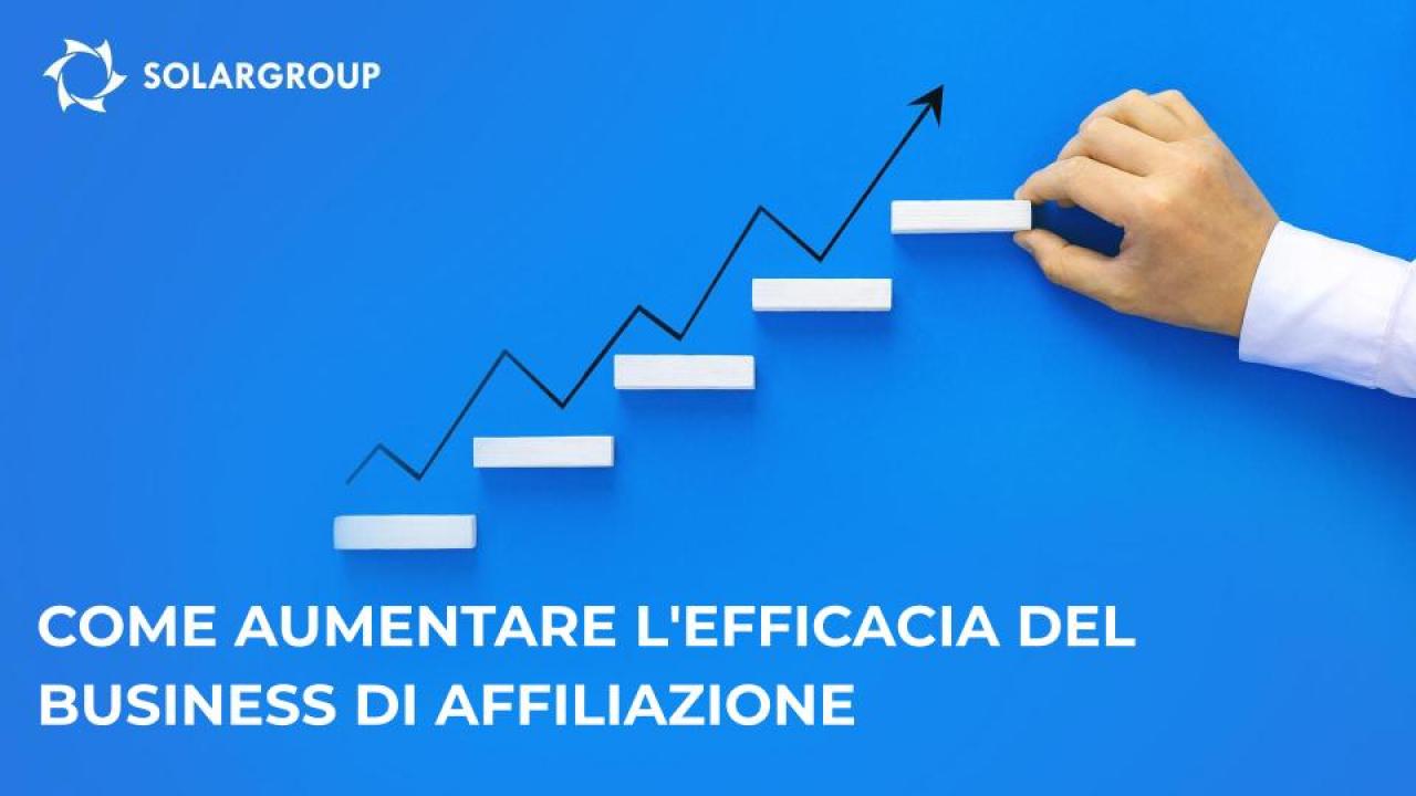 Come aumentare l'efficacia del business di affiliazione