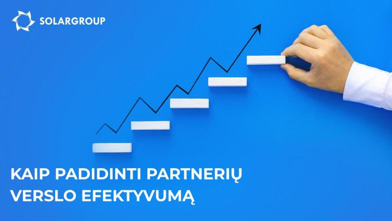 Kaip padidinti partnerių verslo efektyvumą