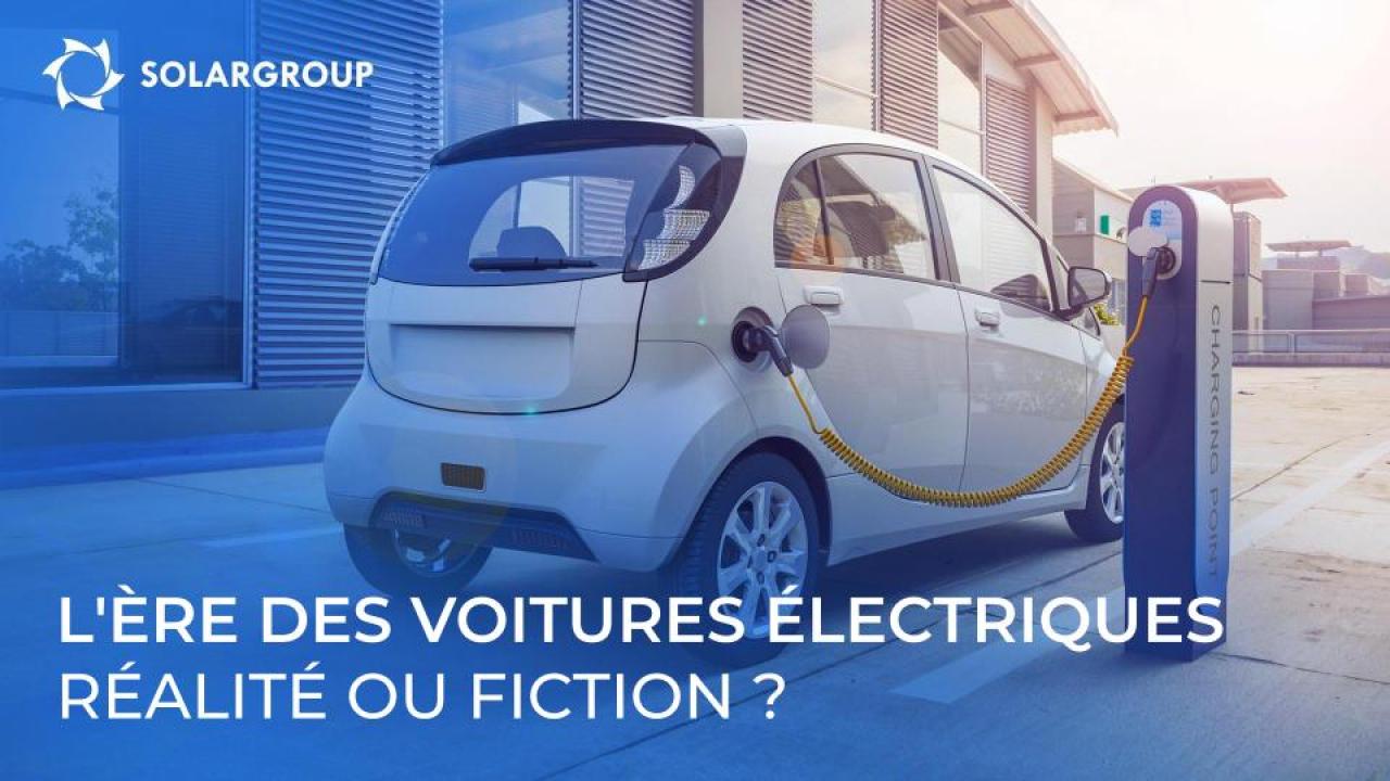 L'ère des voitures électriques : réalité ou fiction ?