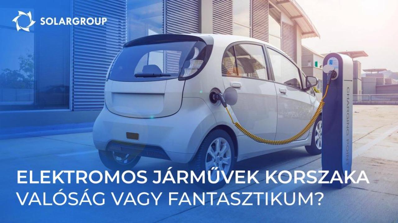 Az elektromos járművek korszaka: valóság vagy fantasztikum?