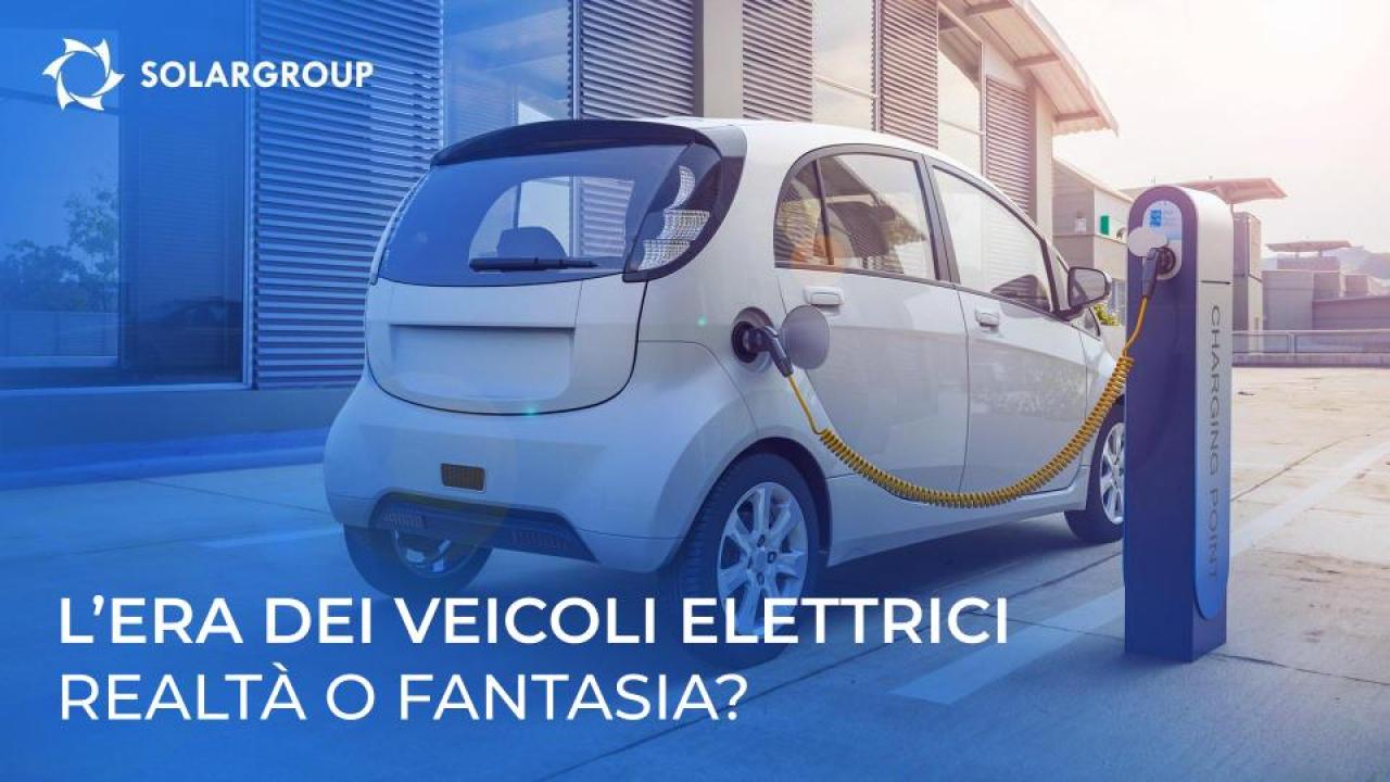 L'era deI veicoli elettrici: realtà o fantasia?