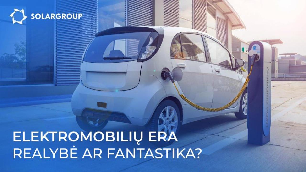 Elektromobilių era: realybė ar fantastika?