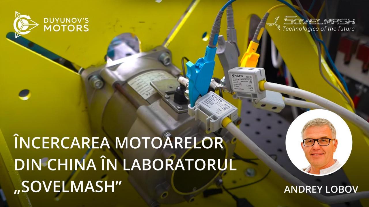 Încercarea motoarelor din China în laboratorul „Sovelmash”