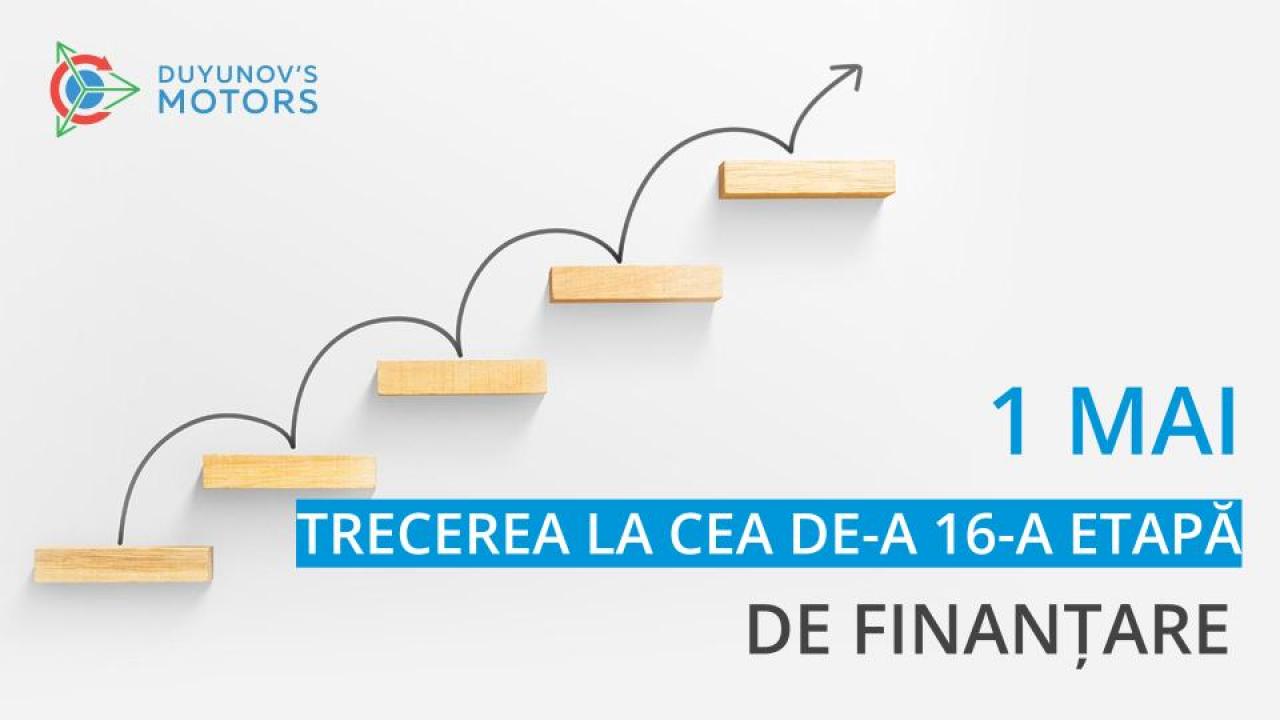 Pe 1 mai proiectul „Motoarele lui Duyunov” va trece la o nouă etapă de finanțare, cea de-a 16-a