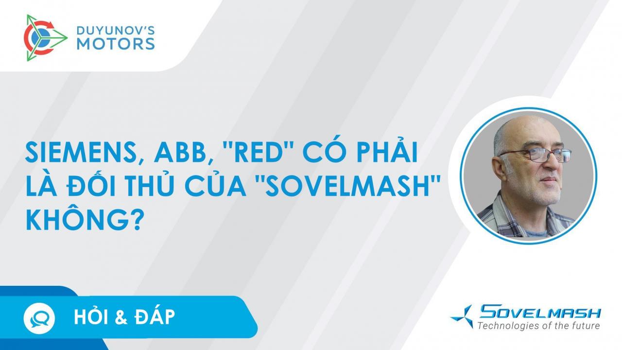 Siemens, ABB, "RED" có phải là đối thủ của "Sovelmash" không?