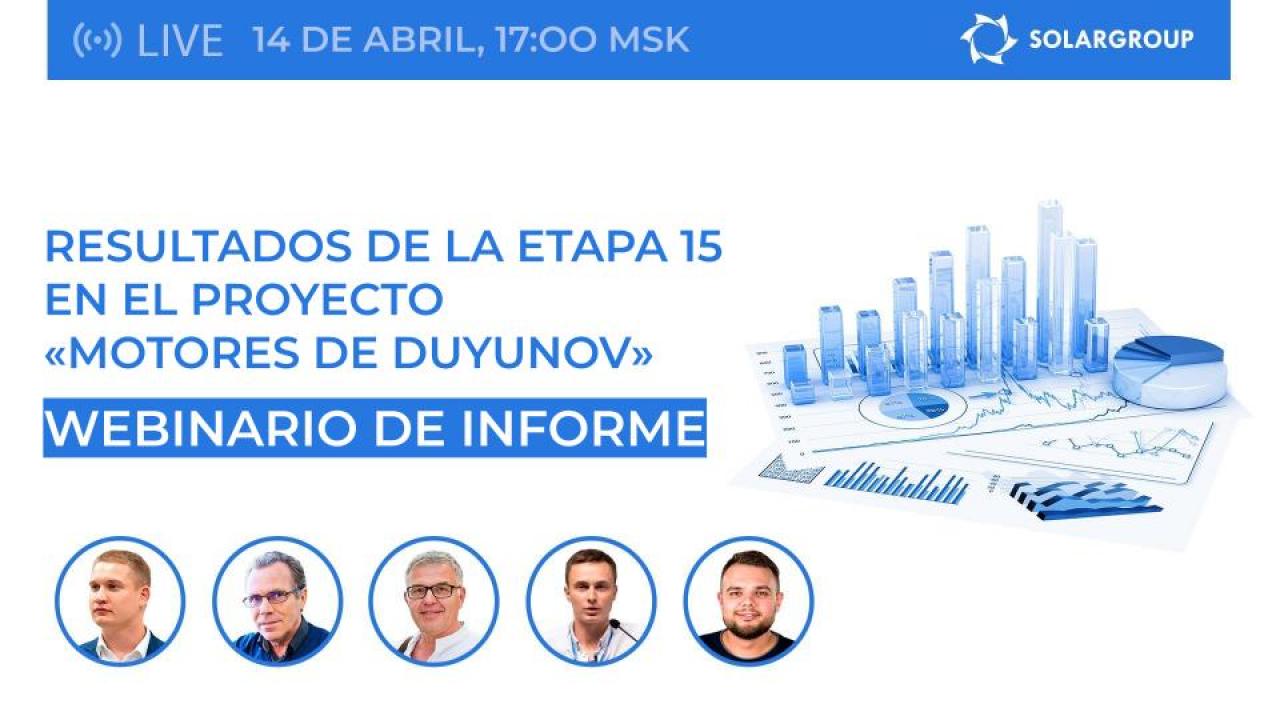 Webinario de informe de SOLARGROUP: resultados de la etapa 15 en el proyecto "Motores de Duyunov"