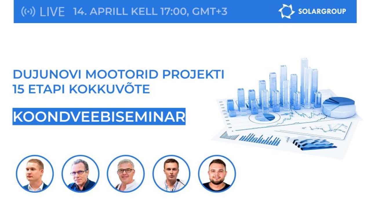 SOLARGROUPi koondveebiseminar: Dujunovi mootorid projekti 15. etapi kokkuvõte