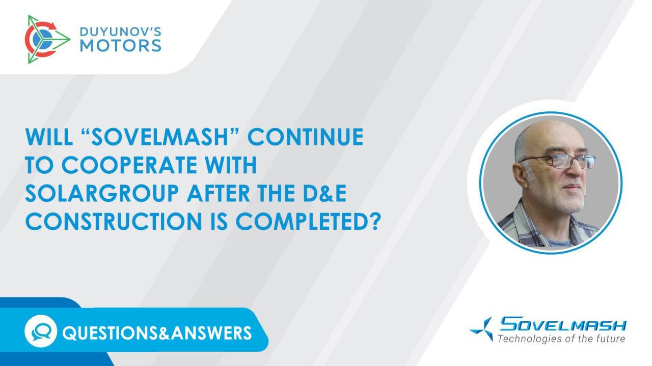 Will "Sovelmash" continue to cooperate with SOLARGROUP after the D&E construction is completed?