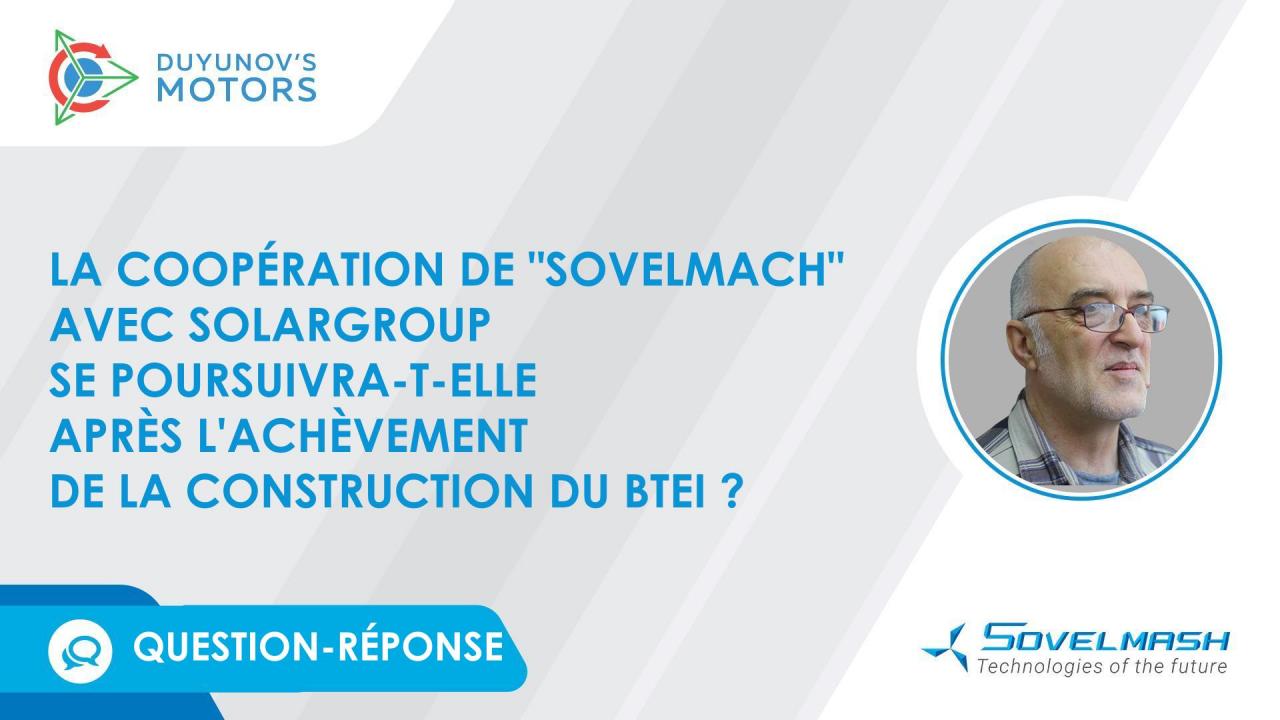 La coopération de "Sovelmach" avec SOLARGROUP se poursuivra-t-elle après l'achèvement de la construction du BTEI ?