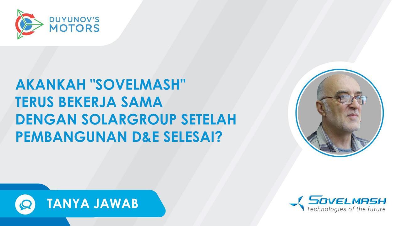 Akankah "Sovelmash" terus bekerja sama dengan SOLARGROUP setelah pembangunan D&E selesai?