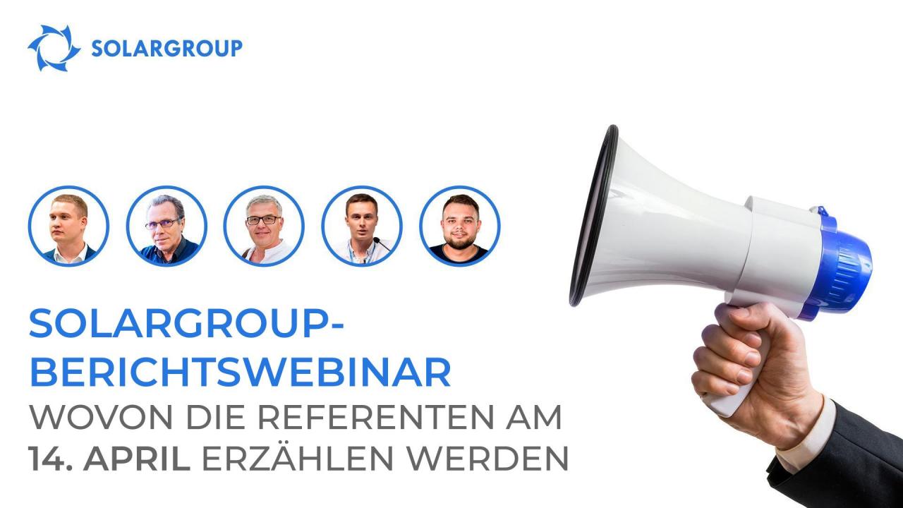 SOLARGROUP-Berichtswebinar: wovon die Referenten erzählen werden