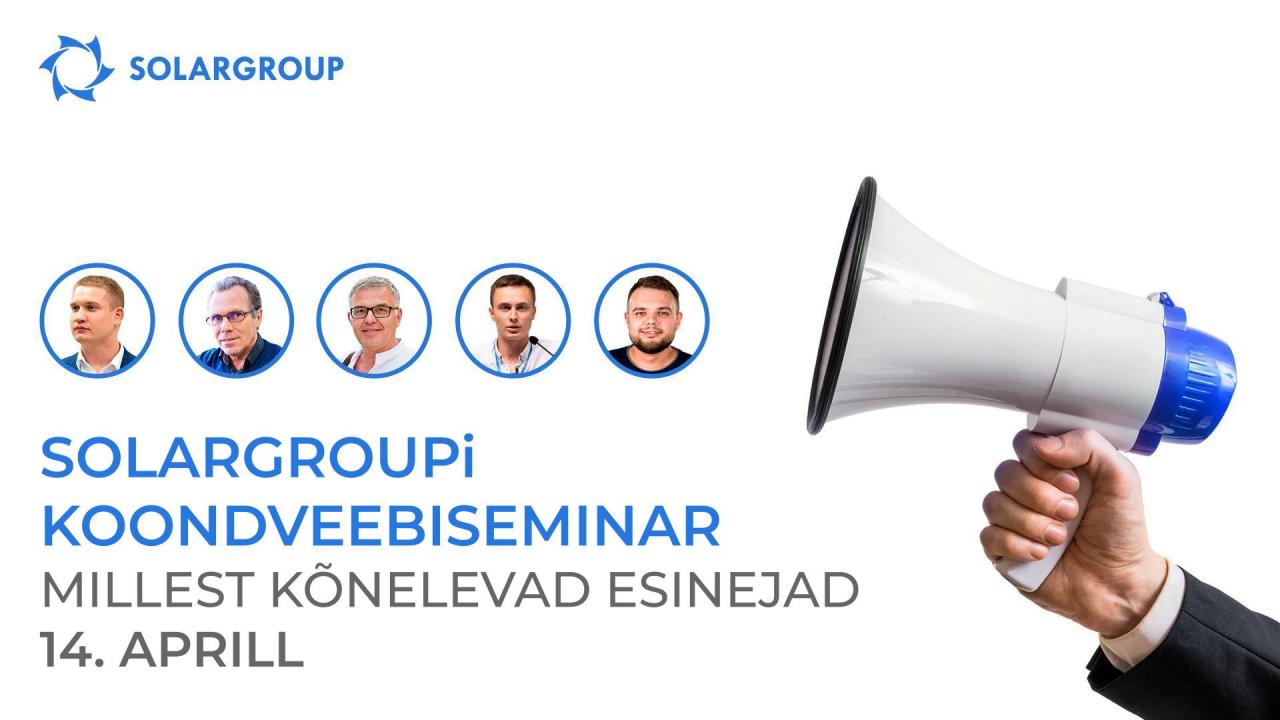 SOLARGROUPi koondveebiseminar: millest kõnelevad esinejad