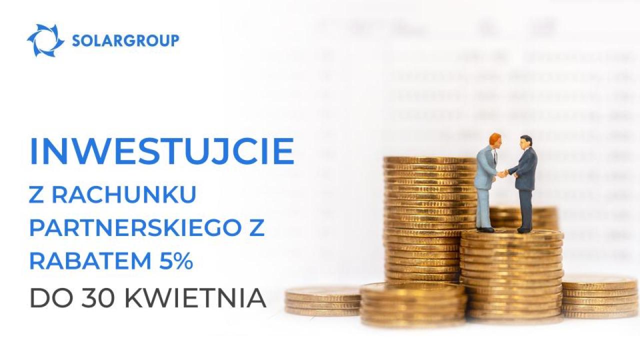 Inwestujcie z rachunku partnerskiego z rabatem 5%