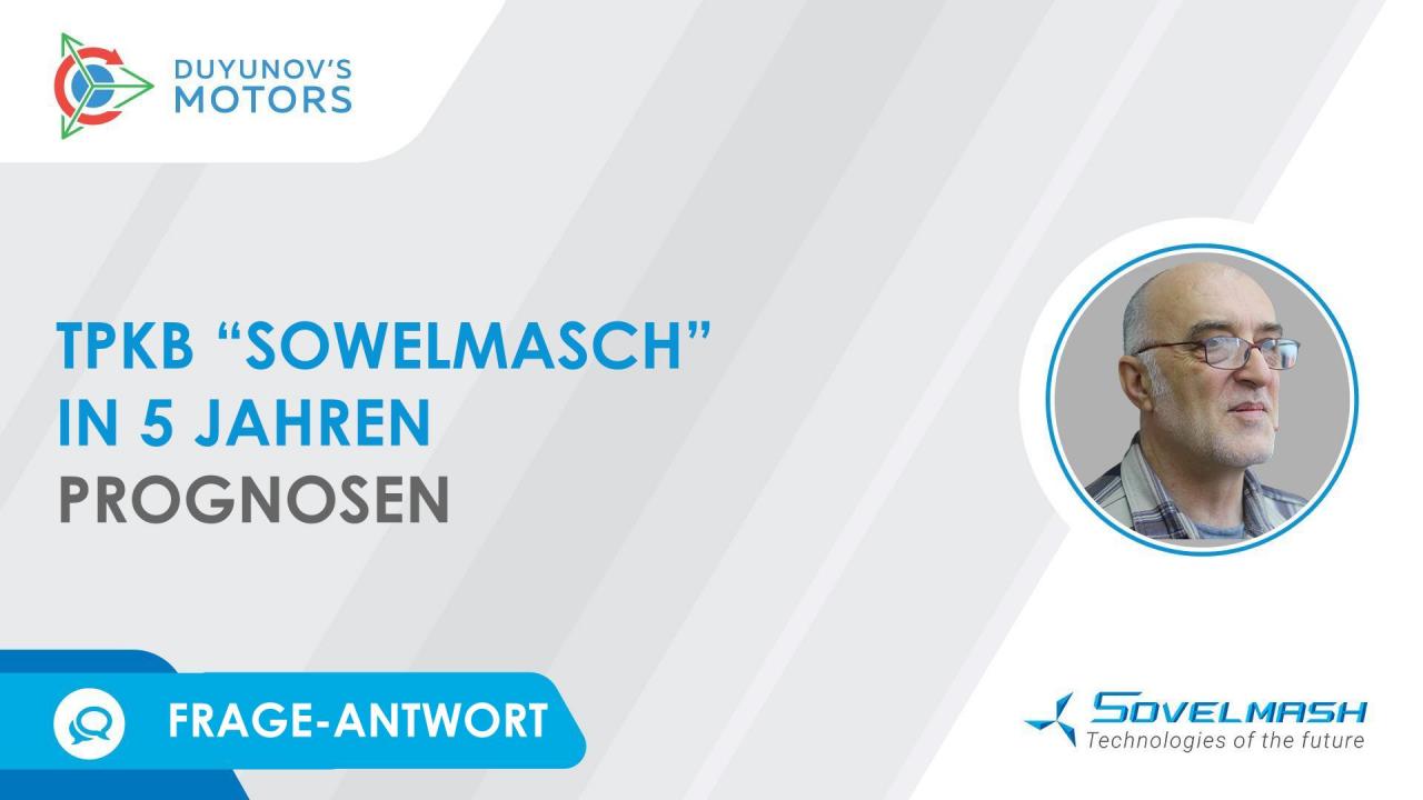 TPKB "Sowelmasch" in 5 Jahren und Entwicklung von Elektromotoren in der Zukunft