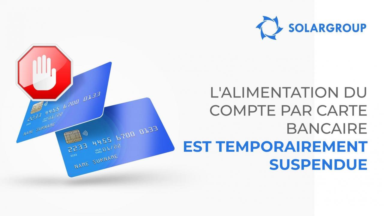 L'alimentation du compte par carte bancaire est temporairement suspendue