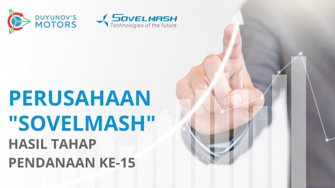 Perusahaan "Sovelmash": hasil tahap pendanaan ke-15