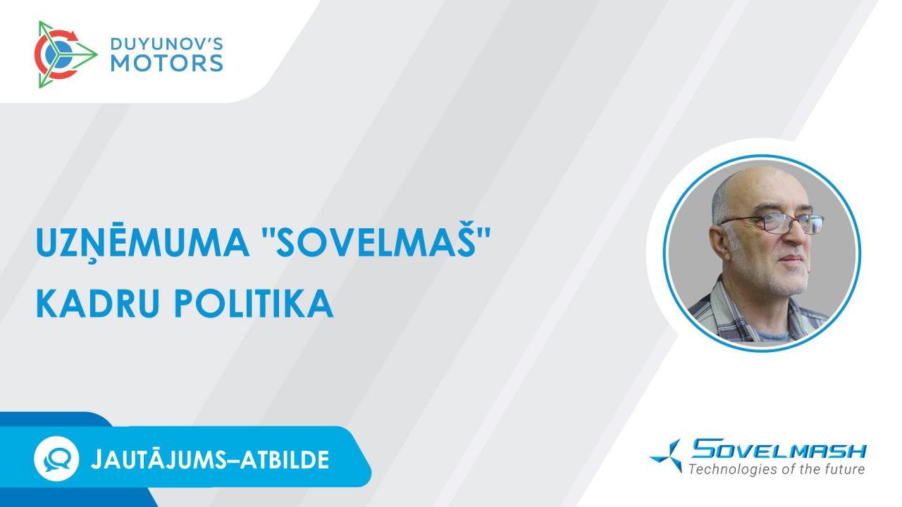 Uzņēmuma "Sovelmaš" kadru politika | Jautājums–atbilde