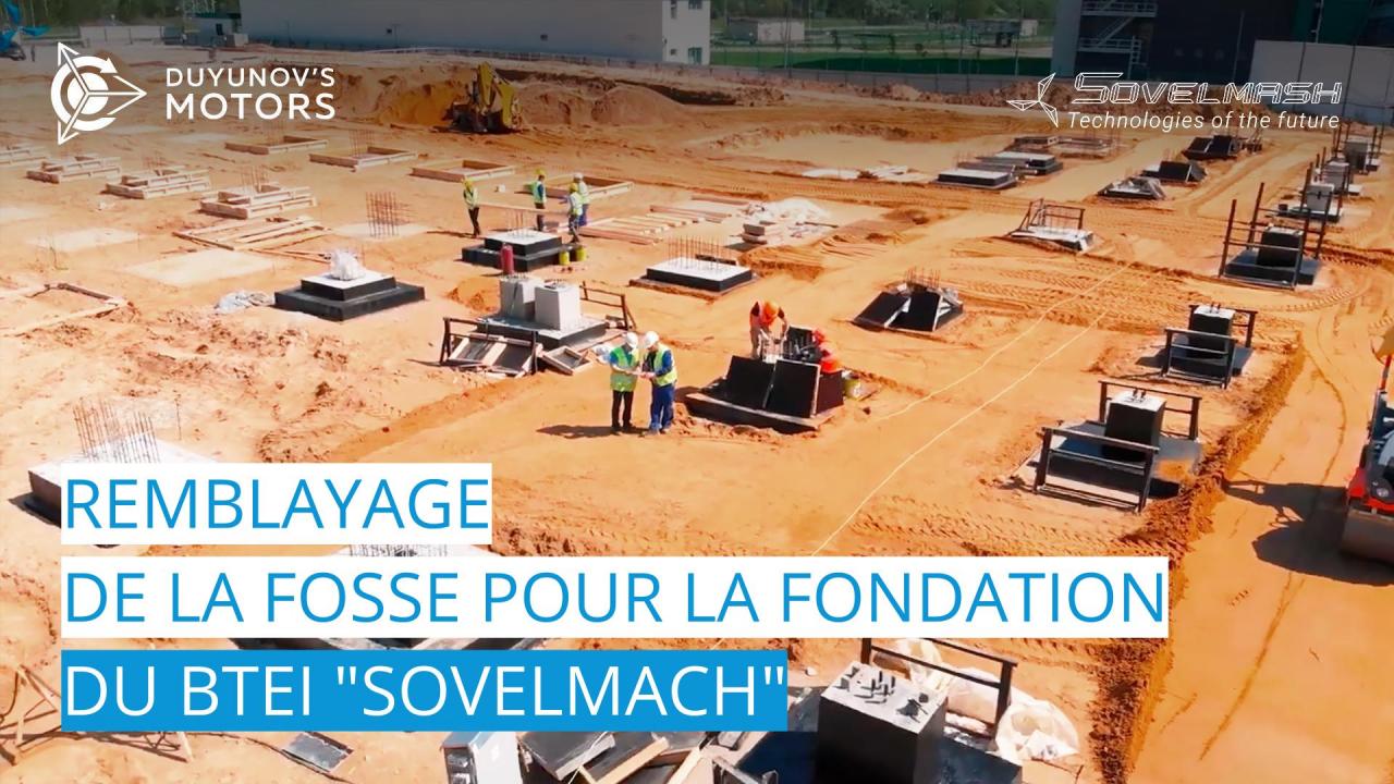 Nouvelles du chantier du BTEI "Sovelmach" | Remblayage de la fosse pour la fondation avec un compactage en couches