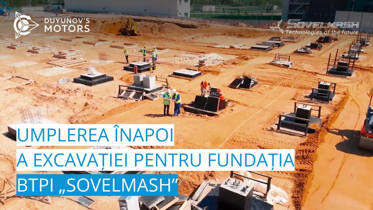 Noutăți de pe șantierul de construcții al BTPI „Sovelmash” | Umplerea înapoi a excavației pentru fundație cu compactare stratificată