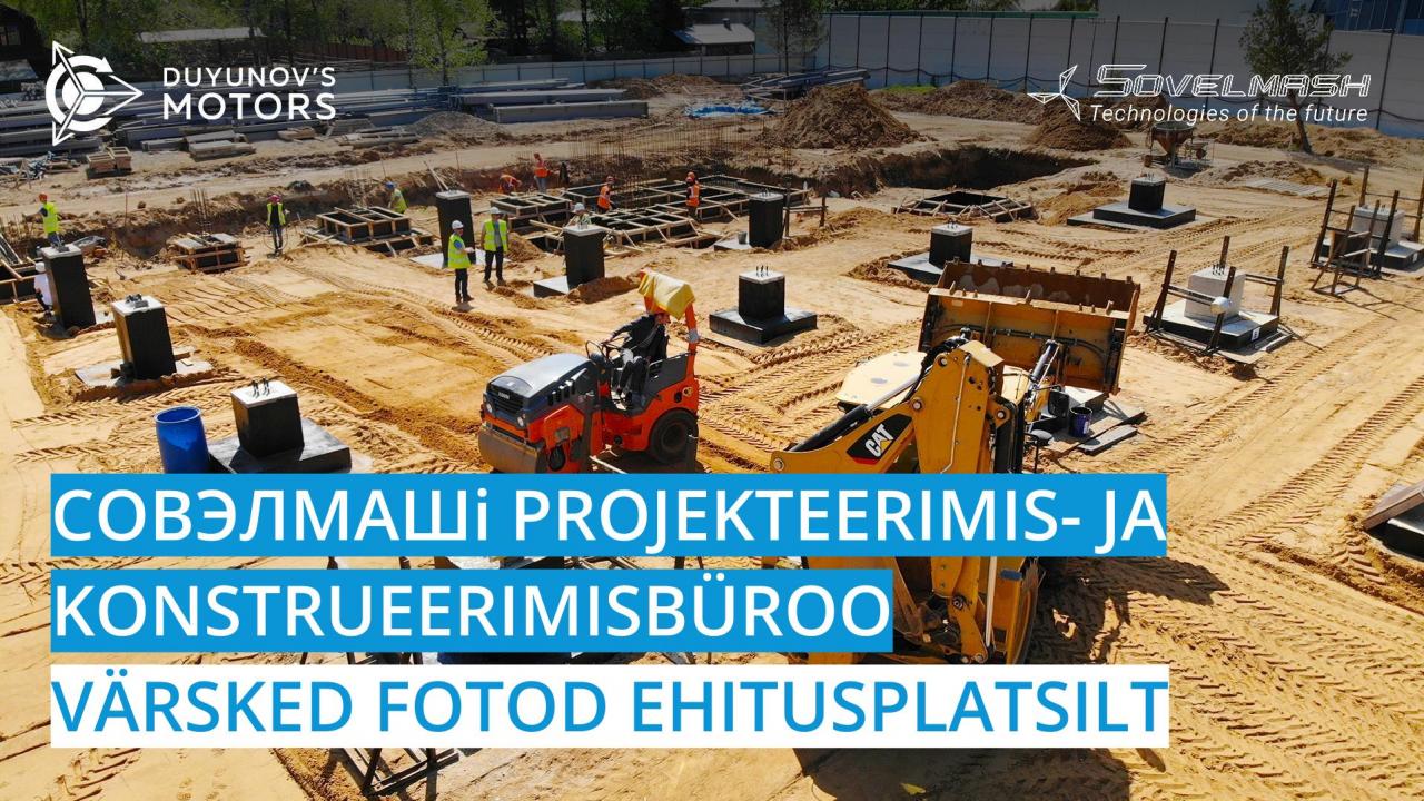 Совэлмашi projekteerimis- ja konstrueerimisbüroo: värsked pildid ehitusplatsilt