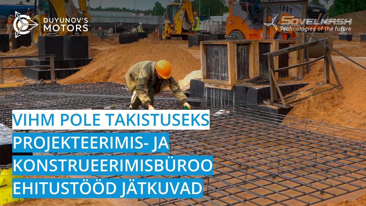 Vihm pole takistuseks: projekteerimis- ja konstrueerimisbüroo ehitustööd jätkuvad