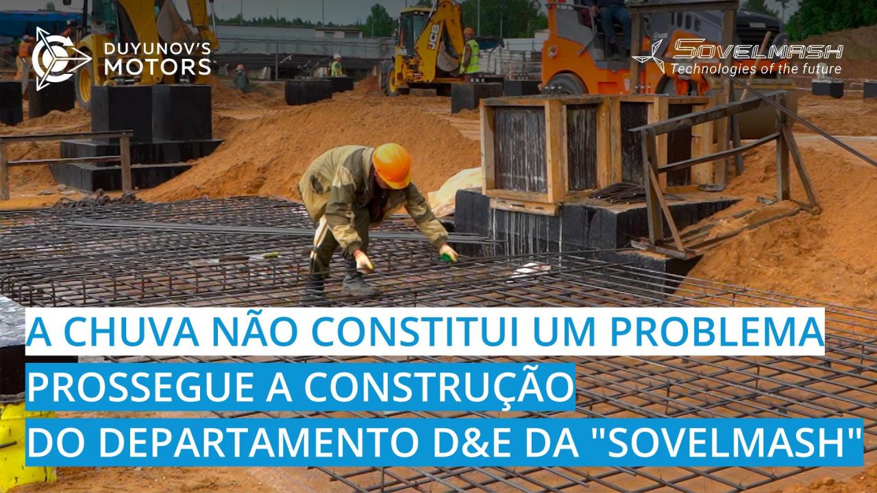 A chuva não constitui um problema: prossegue a construção do departamento D&E